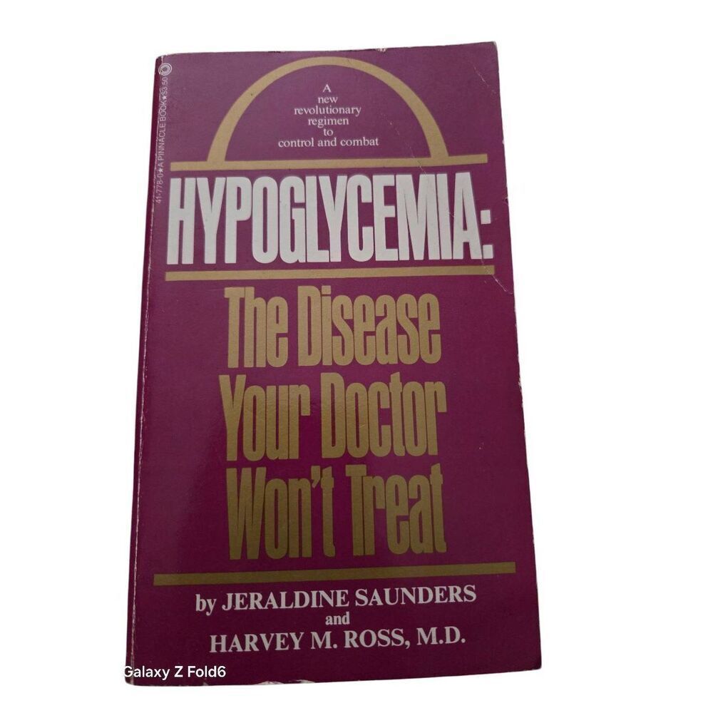 Hypoglycemia: the disease your doctor won't treat by Jeraldine Saunders and Harv
